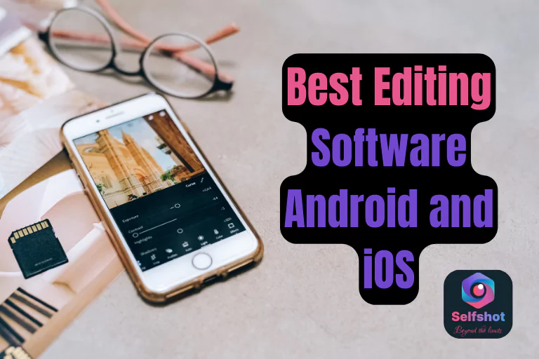 The Best Editing Software Android and iOS: Top Picks for Perfect Visuals