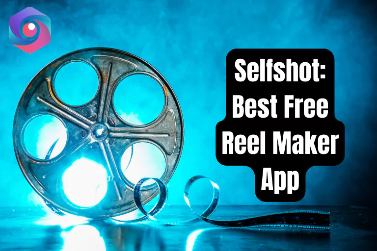 Selfshot: Best Free Reel Maker App